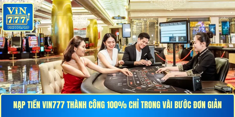 NẠP TIỀN VIN777 THÀNH CÔNG 100% CHỈ TRONG VÀI BƯỚC ĐƠN GIẢN 1 NẠP TIỀN VIN777 THÀNH CÔNG 100% CHỈ TRONG VÀI BƯỚC ĐƠN GIẢN